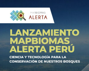 Alerta MapBiomas chega ao Peru
